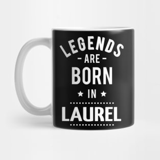 Legends Are Born In Laurel Mug